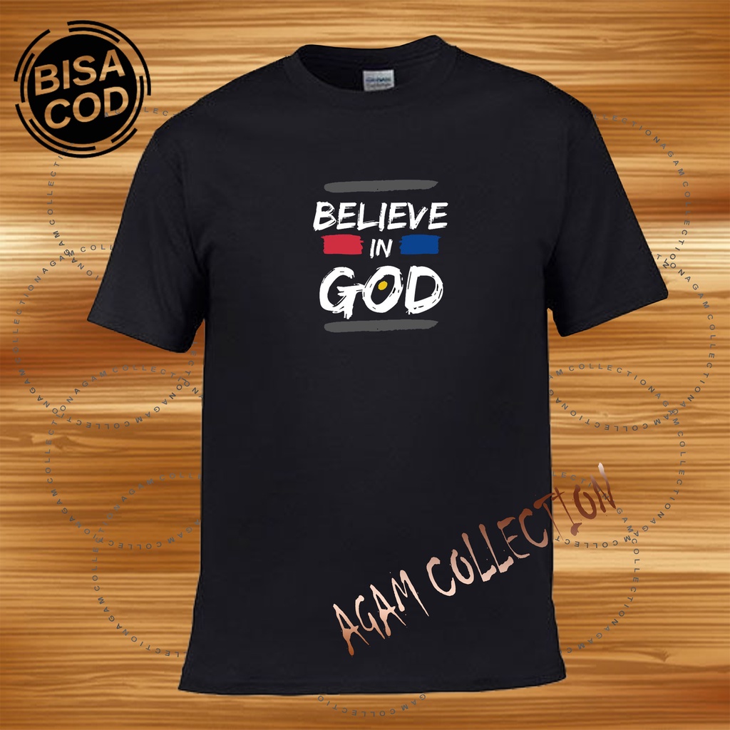 Agam Collection Baju Kaos Distro Lengan Pendek Believe in god Text Print DTF Premium Quality Kaos Keren Cewek Cowok