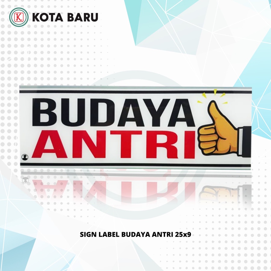 

SIGN LABEL BUDAYA ANTRI 25x9