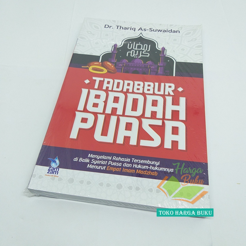 Tadabbur Ibadah Puasa Menyelami Rahasia Tersembunya di Balik Syariat Puasa dan Hukum-Hukumnya Menurut Empat Imam Madzhab Tadabur Puasa Shiyam Ramadhan Penerbit Zamzam