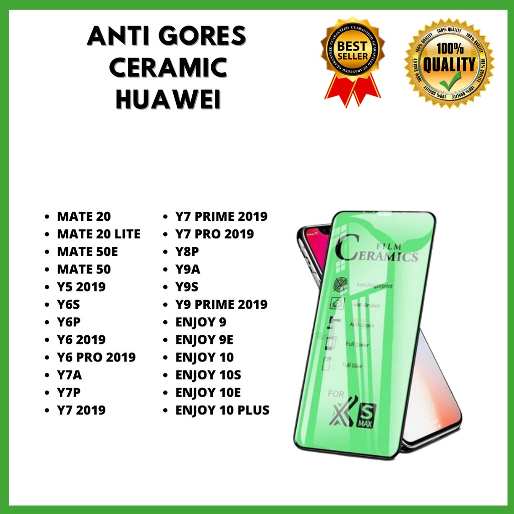 TEMPERED GLASS CERAMIC HUAWEI MATE 20-MATE 20 LITE-MATE 50E-MATE 50-Y5 2019-Y6S-Y6P-Y6 -Y6 PRO-Y7A-Y7P-Y7 2019-Y7 PRIME 2019-Y7 PRO 2019-Y8P-Y9A-Y9S-Y9 PRIME-ENJOY 9-ENJOY 9E-ENJOY 10-ENJOY 10S-ENJOY 10E-ENJOY 10 PLUS