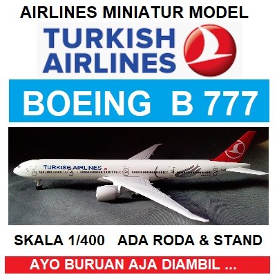 DIECAST MINIATURE MODEL PESAWAT TURKISH AIRLINES BOEING B 777-300 - Kafina