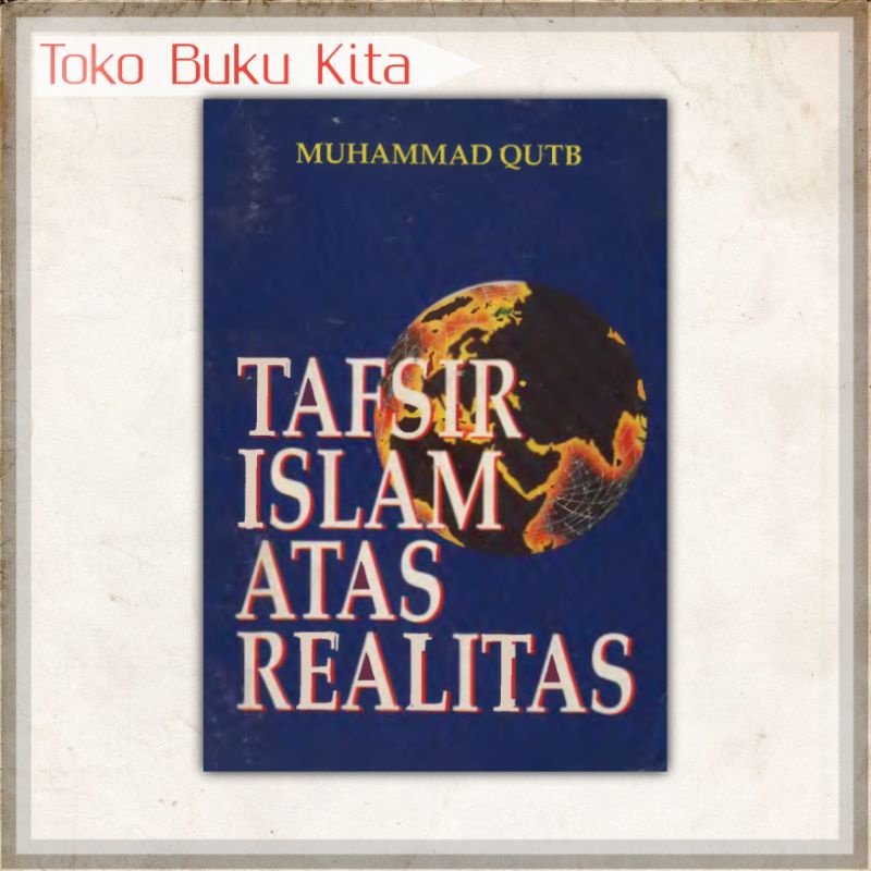 Tafsir Islam atas Realitas - Muhammad Quthub