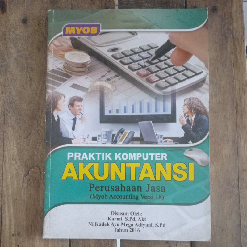 BUKU PRAKTIK KOMPUTER AKUNTANSI PERUSAHAAN JASA(MYOB ACCOUNTING VERSI 18)