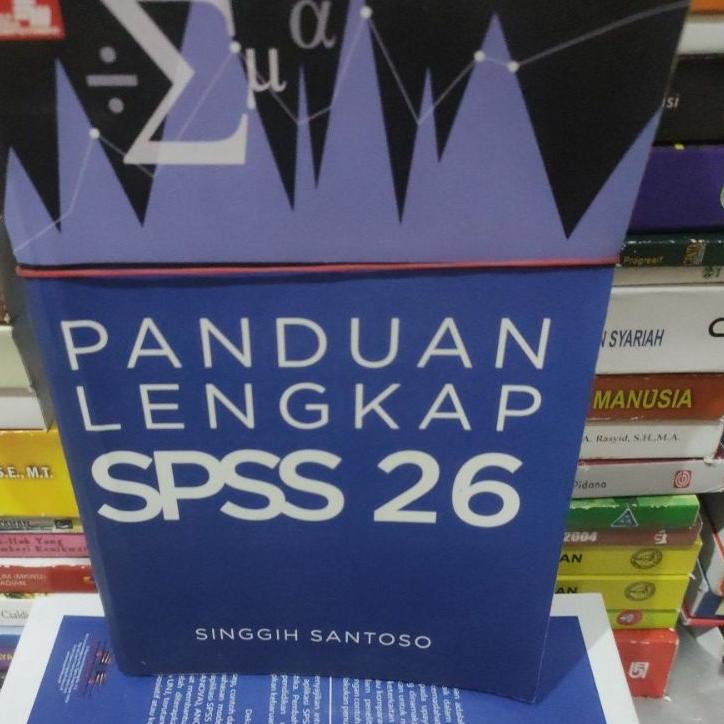 

New Panduan lengkap SPSS 26 by Singgih Santoso ~