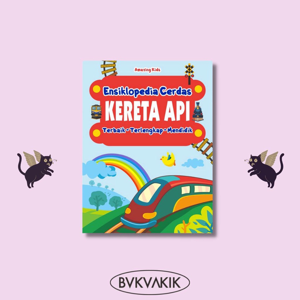 Kereta Api: Ensiklopedia Cerdas - Amazing Kids