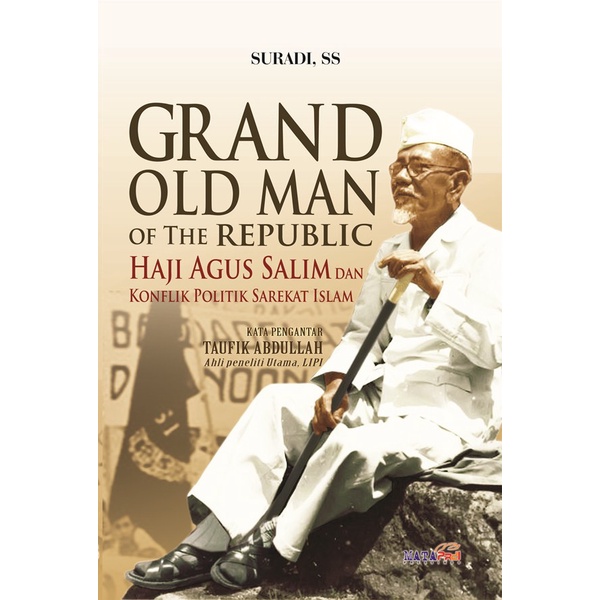 Grand Old Man Of The Republic Haji Agus Salim dan Konflik Politik Sarekat Islam