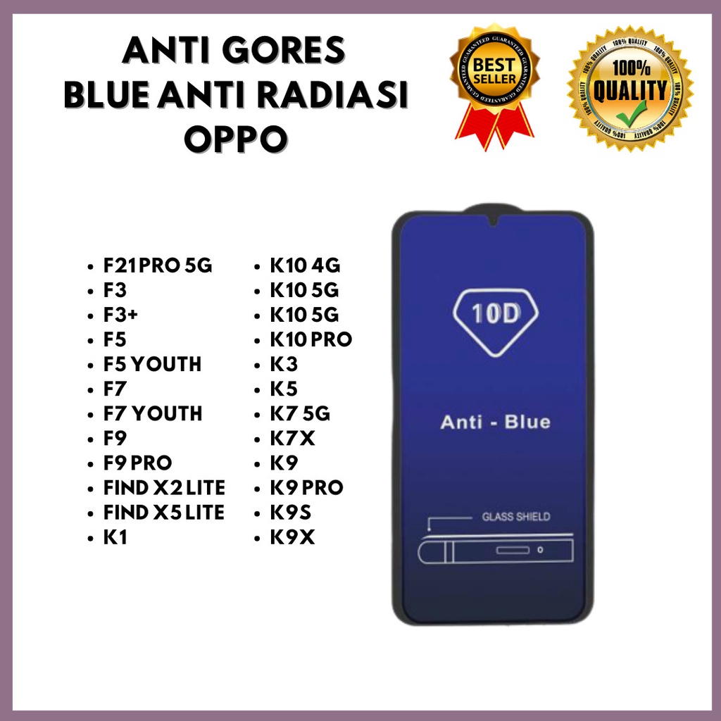 TEMPERED GLASS ANTI BLUE F21 PRO 5G-F3-F3+-F5-F5 YOUTH-F7-F7 YOUTH-F9 -F9 PRO-FIND X2 LITE-FIND X5 LITE-K1-K10 4G-K10 5G-K10 5G-K10 PRO-K10X-K3-K5-K7 5G-K7X-K9-K9 PRO-K9S-K9X