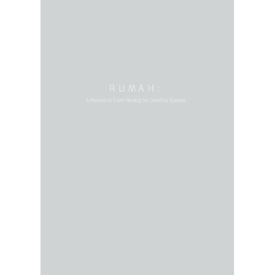 

*#*#*#*#] RUMAH, A Record of Form-finding for Dwelling Spaces by andramatin