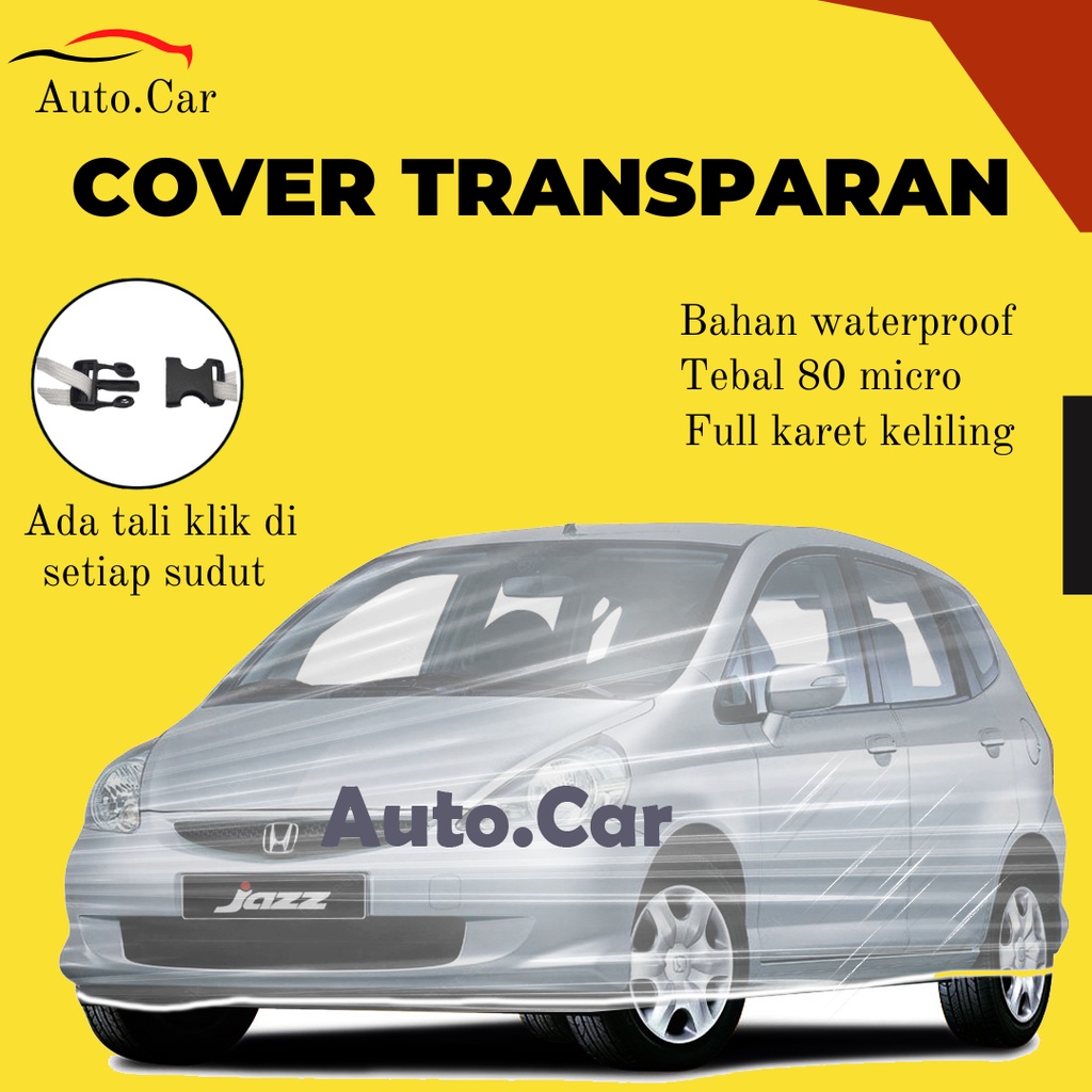 Body Cover Mobil jazz Sarung Mobil Jazz Transparan/jazz waterproof/jazz anti air/jazz lama/jazz gk5/jazz ge8/jazz gd3/jazz rs/jazz old/new jazz/all new jazz/agya/ayla/brio/brio rs/brio satya/etios/etios valco/etios liva/picanto/march/yaris/yaris lama/hrv