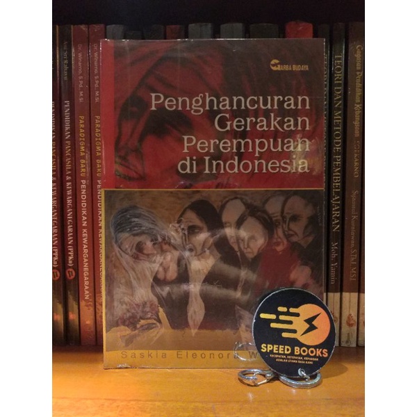 Saskia Eleonora Wieringa - Penghancuran Gerakan Perempuan di Indonesia