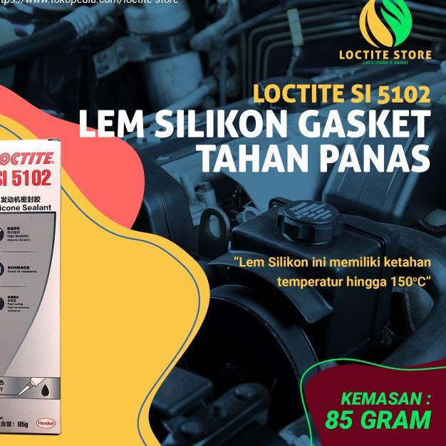 

LEM SILIKON GASKET TAHAN PANAS LOCTITE SI 5152 & LOCTITE SI 5102 - SI 5102