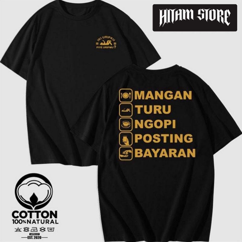KAOS BAJU IKI URIPKU PIYE URIPMU? MANGAN TURU NGOPI POSTING BAYARAN/SABLON GOLD