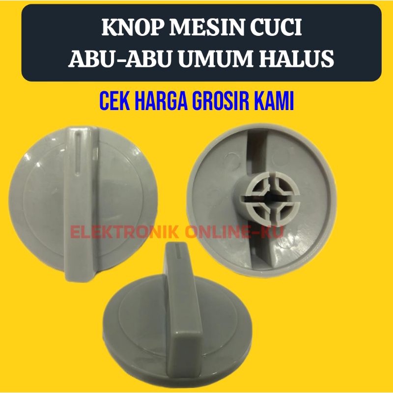 KNOP MESIN CUCI ABU-ABU UMUM HALUS