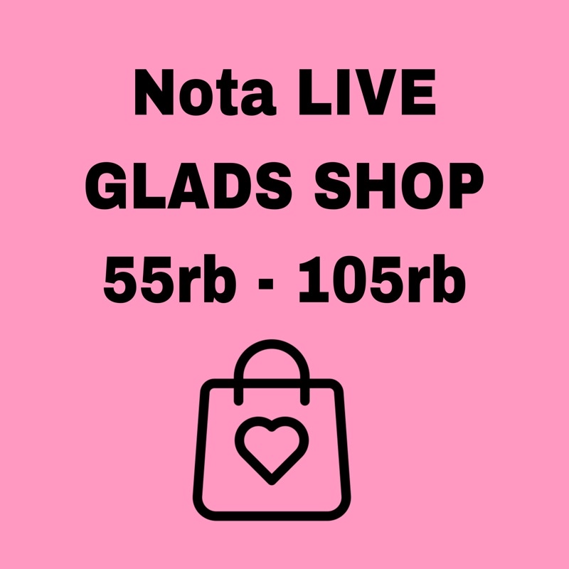 Nota LIVE 55rb - 105rb | GLADS SHOP