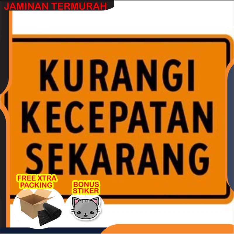 

Promo Rambu Kurangi Kecepatan Sekarang Ukuran 60x40 cm Plat ACP 3mm Keren