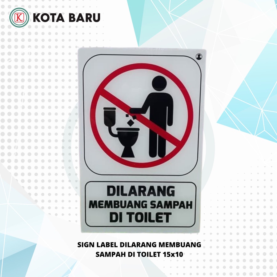

SIGN LABEL DILARANG MEMBUANG SAMPAH DI TOILET 15x10