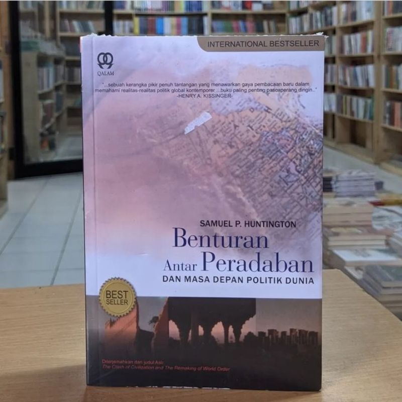 BENTURAN ANTAR PERADABAN DAN MASA DEPAN POLITIK DUNIA