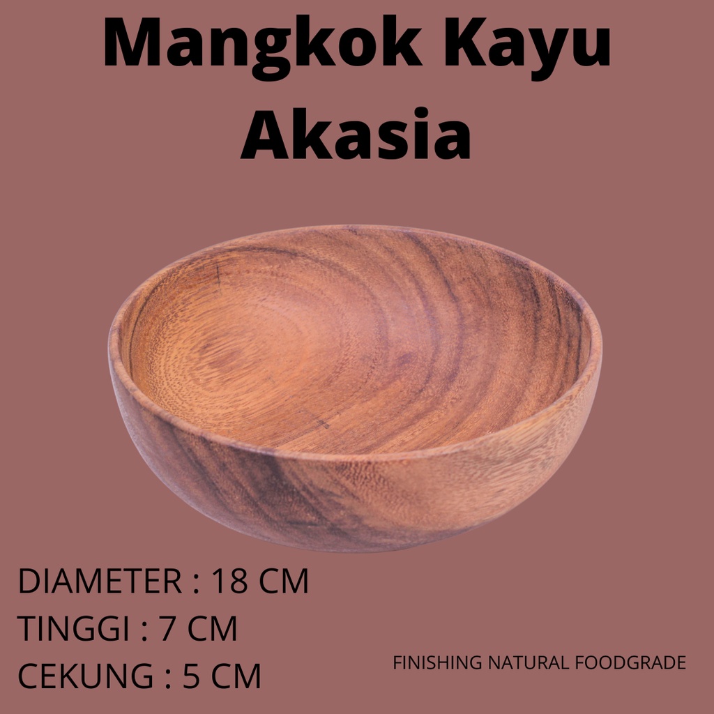 Mangkuk Kayu Akasia Food Grade Ukuran D : 18 T : 7 C : 5