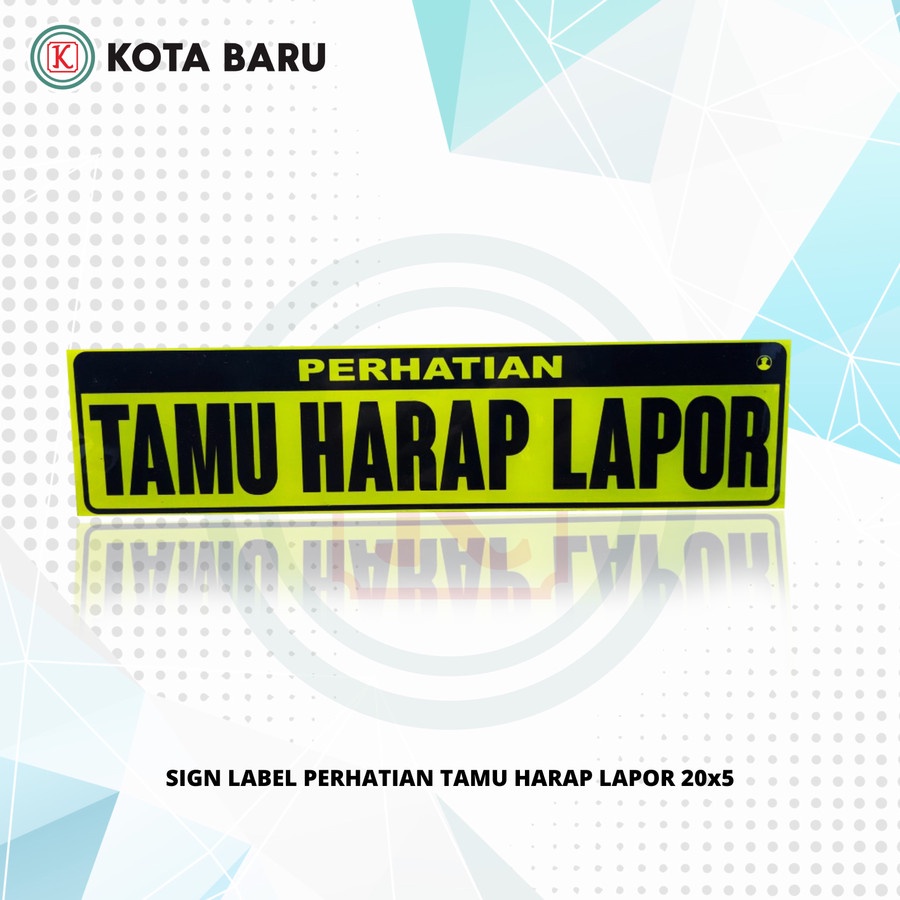 

SIGN LABEL PERHATIAN TAMU HARAP LAPOR 20x5