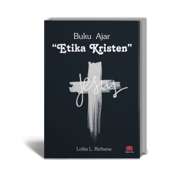 Buku Ajar “Etika Kristen” -  Lolita L. Ririhena - Penerbit Adab