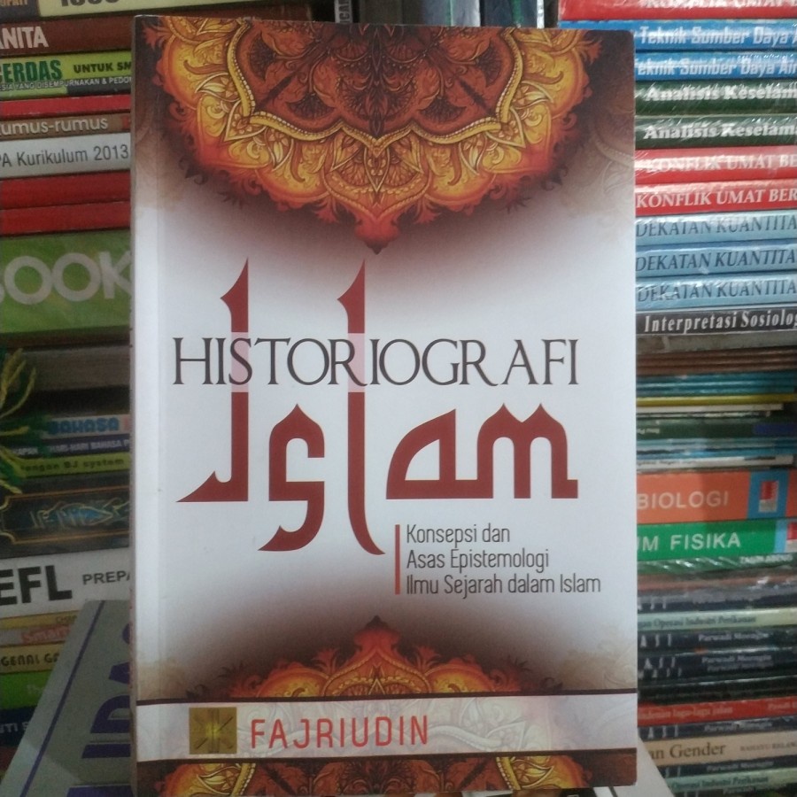 Buku Historiografi Islam Konsepsi dan Asas Epistemologi Ilmu Sejarah dalam Islam - Fajriudin Prenada