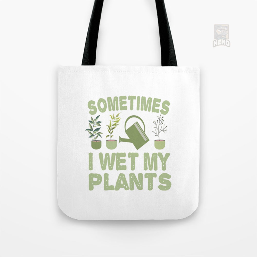Tote Bag Kanvas Sometimes I Wet My Plants Funny Gardening Introver