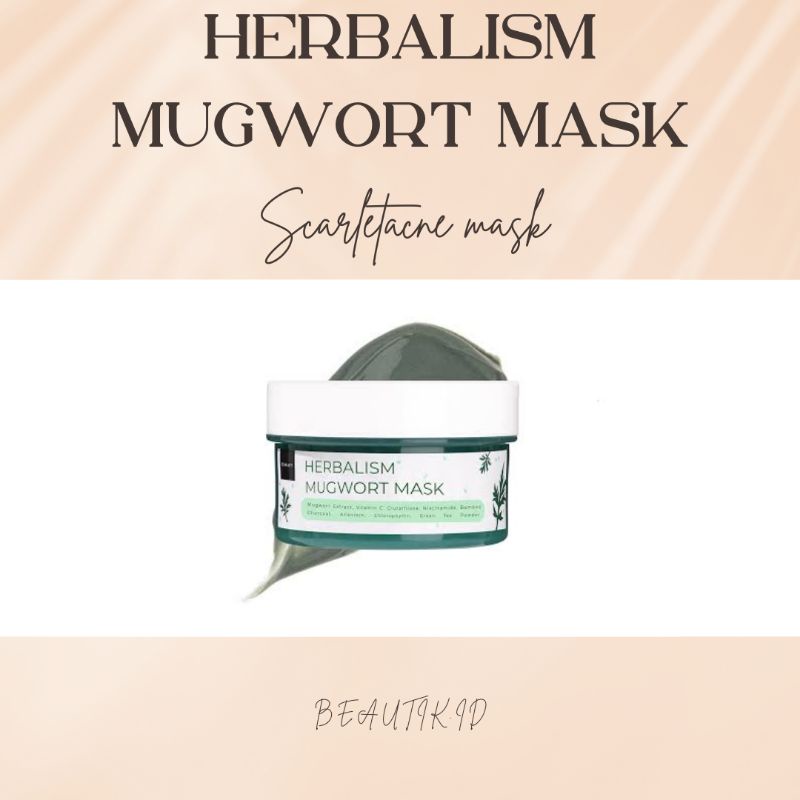 Herbalism mugwort mask scarlet masker kulit berjerawat