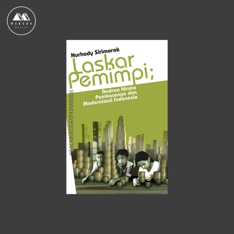 [POD] Laskar Pemimpi; Andrea Hirata, Pembacanya, dan Modernisasi Indonesia — Nurhady Sirimorok (100%