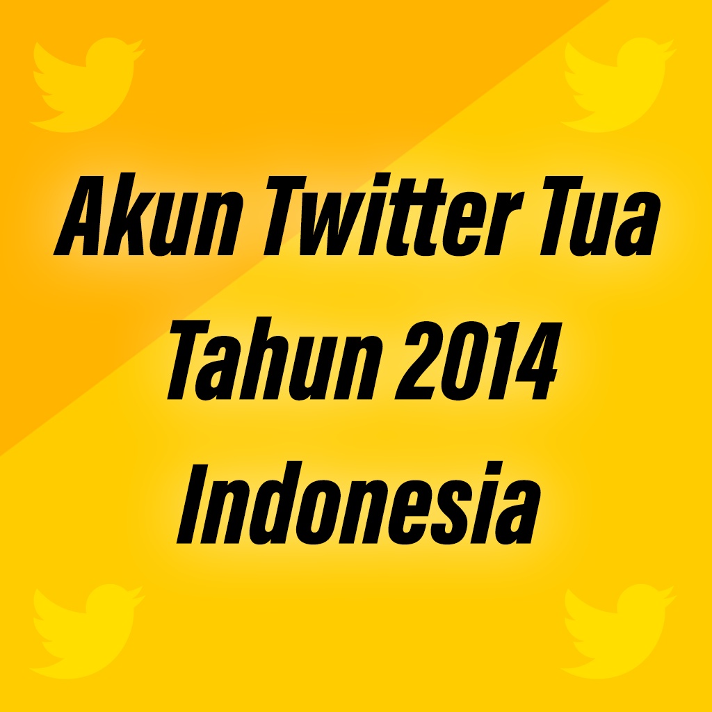 Akun Twitter Tua Tahun 2014 Indonesia
