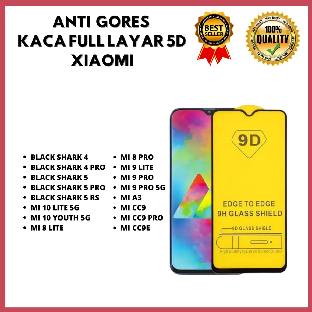 TEMEPERED GLASS 5D- FULL LAYAR - XIAOMI BLACK SHARK 4-BLACK SHARK 4 PRO-BLACK SHARK 5-BLACK SHARK 5 PRO-BLACK SHARK 5 RS-MI 10 LITE 5G-MI 10 YOUTH 5G-MI 8 LITE –MI 8 PRO-MI 9 LITE – MI 9 PRO-MI 9 PRO 5G-MI A3-MI CC9-MI CC9 PRO-MI CC9E (HOKKY ACC)