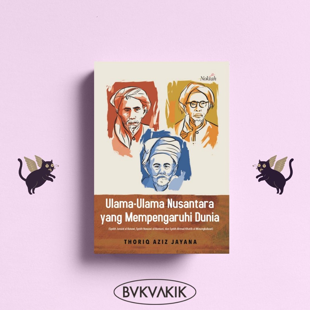 Ulama-Ulama Nusantara yang Mempengaruhi Dunia - Thoriq Aziz Jayana