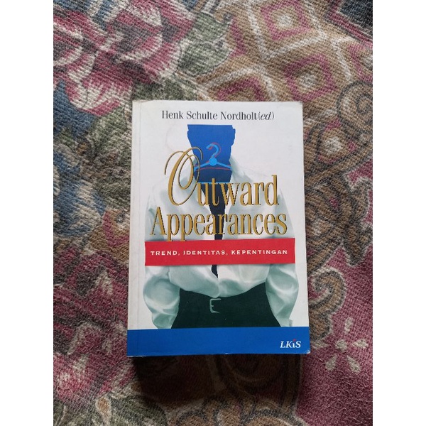 OUTWARD APPEARANCES TREND IDENTITAS KEPENTINGAN - HENK SCHULTE NORDHOLT