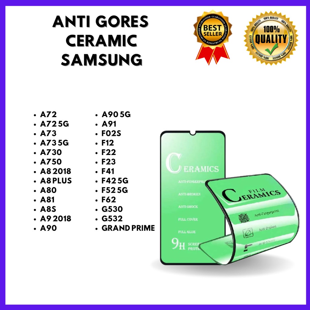 TEMPERED GLASS CERAMIC SAMSUNG A72-A72 5G-A73 -A73 5G-A730-A750-A8 2018-A8 PLUS-A80-A81-A8S-A9 2018-A90-A90 5G-A91-F02S-F12-F22-F23-F41-F42 5G-F52 5G-F62-G530-G532-GRAND PRIME VENUS ACC