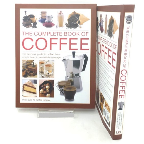 Complete Book of Coffee: The Definitive Guide to Coffee, From Simple B