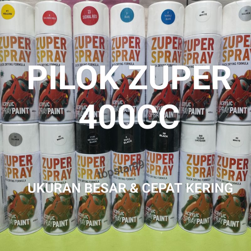ZUPER Spray Paint Pilox Pilok Zuper 400cc Ready Berbagai Warna Metalic Doff Dop Glossy Mengkilap Black White Epoxy Hitam Putih Merah Silver Biru Blue Cat Semprot Zuper Acrylic Quick Drying Formula /Cepat Kering Ukuran Besar 400 cc