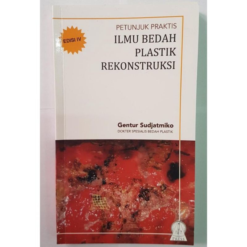 PETUNJUK PRAKTIS ILMU BEDAH PLASTIK REKONSTRUKSI EDISI 4 IV - GENTUR SUDJATMIKO