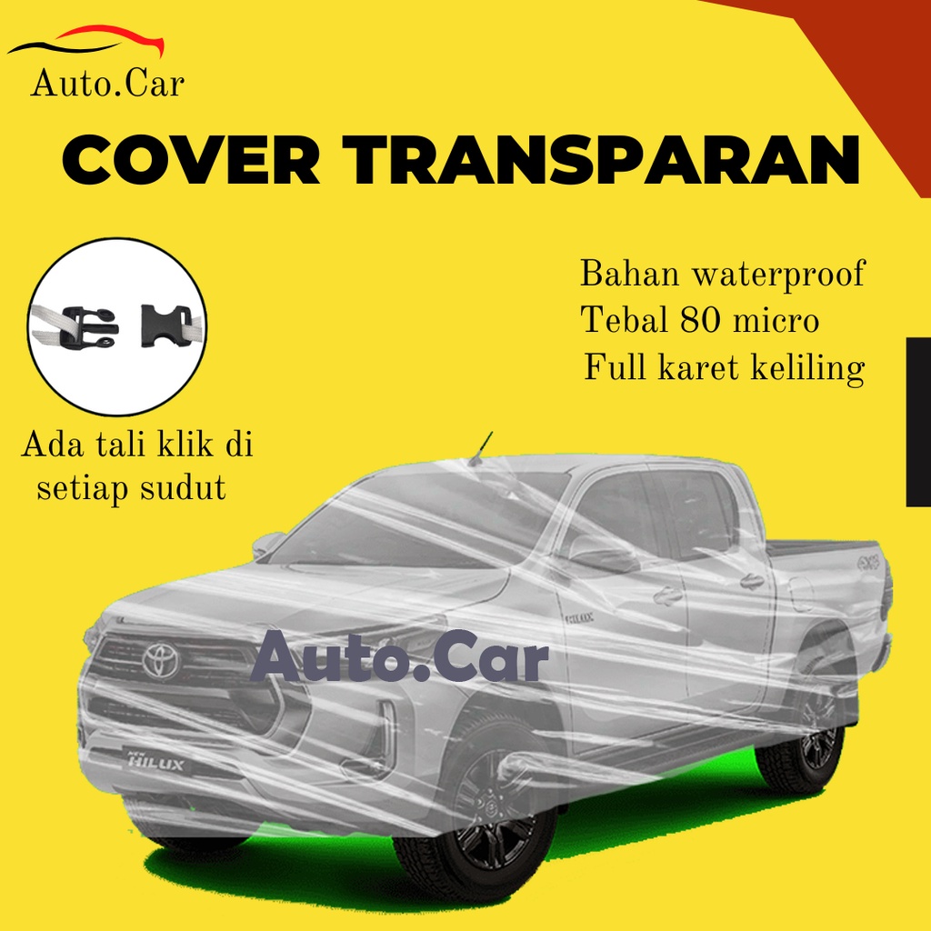 Transparan Body Cover Mobil Hilux Sarung Mobil Hilux/hilux single cabin/hilux double cabin/triton/triton double cabin/triton single cabin/serena/serena c26/serena c24/serena hws/alphard/alphard lama/new alphard/brv 2022/bev lama/brv/brio/brio rs/hrv