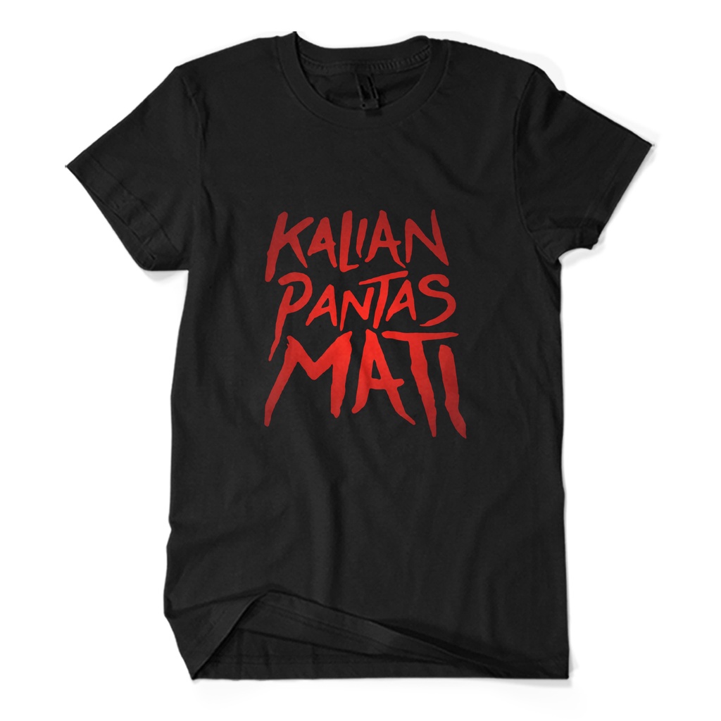 Baju Kaos KALIAN PANTAS MATI - Kaos Film Indonesia BAYAR DI TEMPAT Promo
