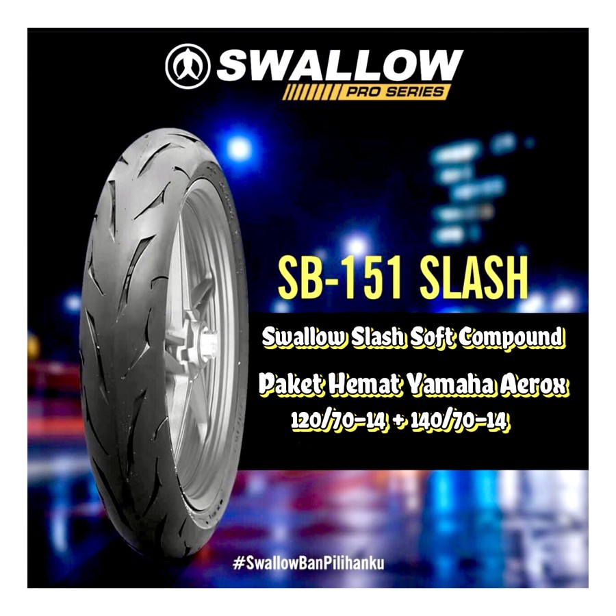 Ban Yamaha Aerox Swallow Slash Soft Compound 120/70-14 + 140/70-14 ( Paket Hemat B )