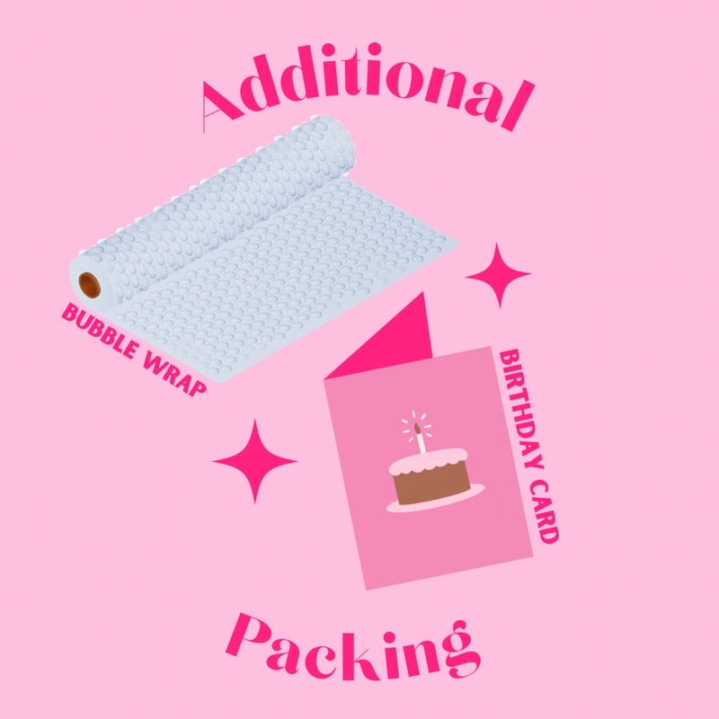 

additional packing : bubble wrap, birthday card, etc