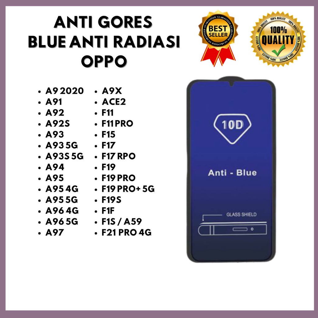 TEMPERED GLASS ANTI BLUE OPPO A9 2020-A91-A92-A92S-A93-A93 5G-A93S 5G-A94-A95-A95 4G-A95 5G-A96 4G-A96 5G-A97-A9X-ACE2-F11-F11 PRO-F15-F17-F17 RPO-F19-F19 PRO-F19 PRO+ 5G-F19S-F1F-F1S / A59-F21 PRO 4G