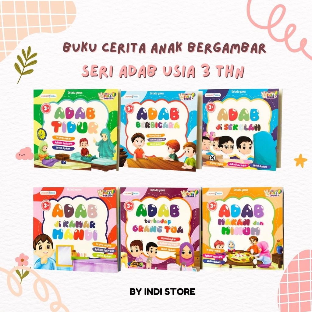 Buku Cerita Anak Bergambar Islami Seri Adab Usia 3 Tahun Bilingual Full Color : Adab Berbicara / Adab Di Kamar Mandi / Adab Di Sekolah / Adab Makan Dan Minum / Adab Terhadab Orang Tua / Adab TidurTidur