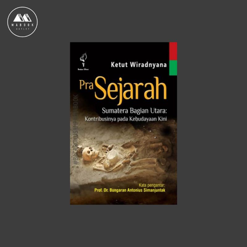 [ORI] Buku Pra Sejarah Sumatera Bagian Utara: Kontribusinya pada Kebudayaan Kini — Ketut Wiradnyana
