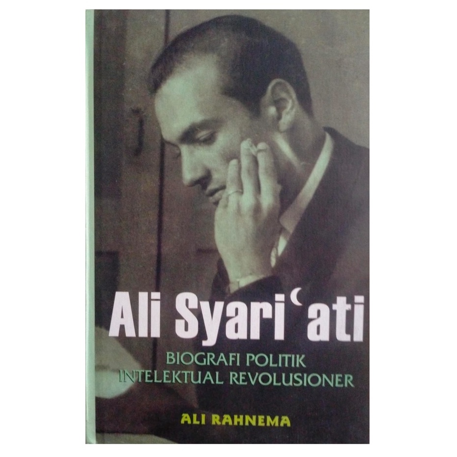 Ali Syariati Biografi Politik Intelektual Revolusioner - Ali Rahnema