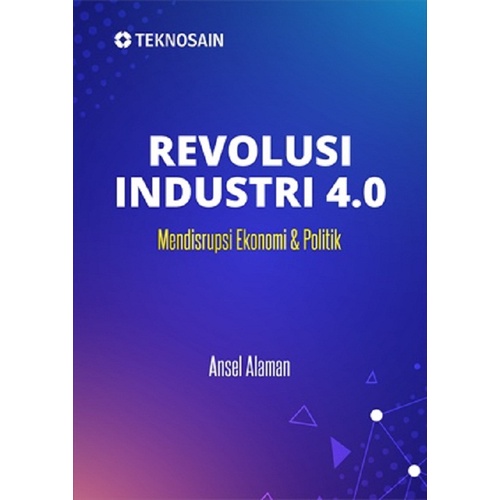 Revolusi Industri 4.0; Mendisrupsi Ekonomi & Politik