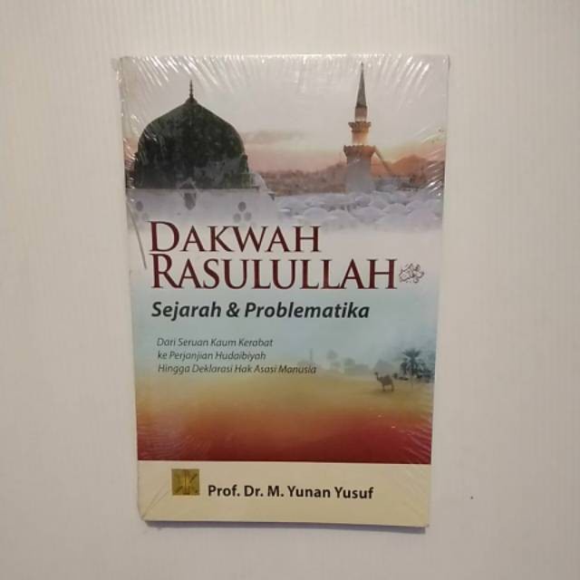 Dakwah Rasulullah Sejarah & Problematika - Yunan Yusuf