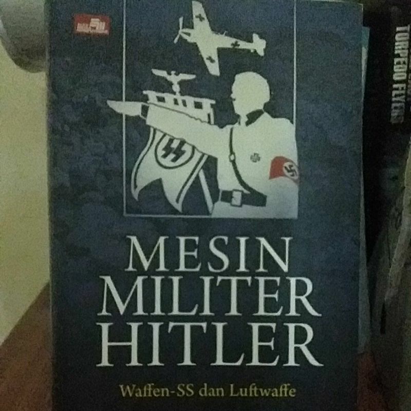 Mesin Militer Hitler: Waffen-SS dan Luftwaffe - Nino Oktorino