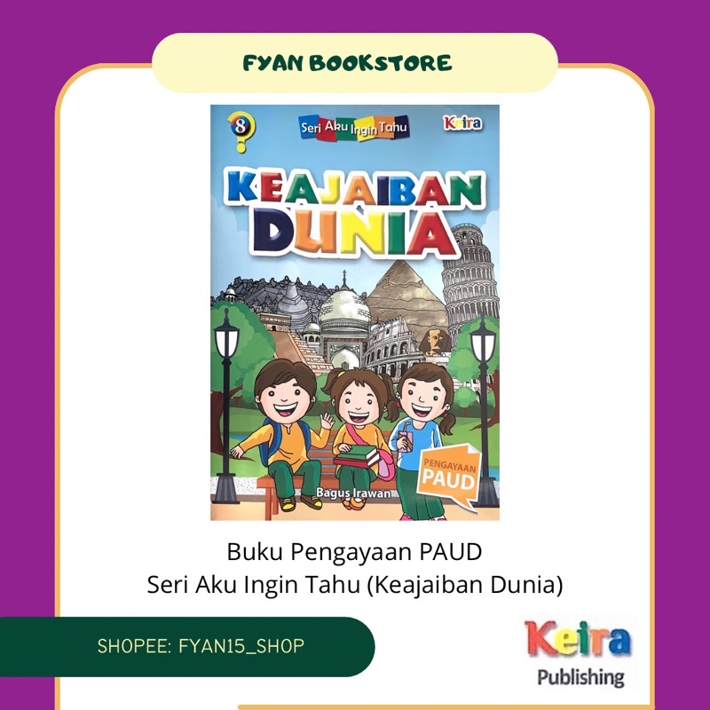 Fyan Book Store: Buku Pengayaan PAUD Seri 8 Aku ingin Tahu Keajaiban Dunia Keira Publishing, Buku Pe