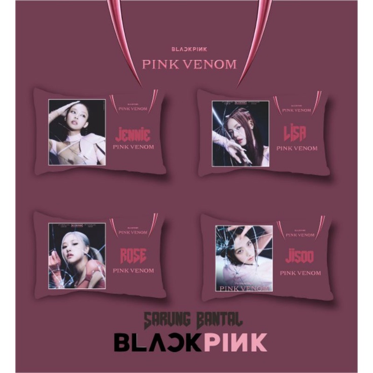 Sarung Bantal BLACKPINK PINK VENOM,SHUT DOWN &amp; BROWN VENOM BISA CUSTOM