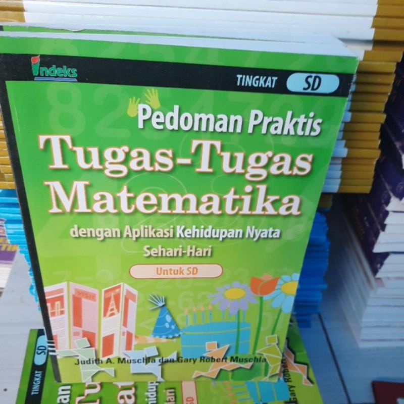Pedoman Praktis Tugas - Tugas MATEMATIKA Tingkat SD.dengan Aplikasi kehidupan sehari hari